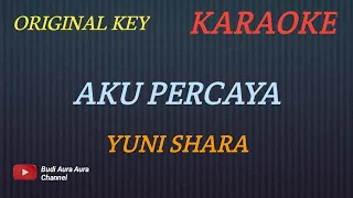 Download AKU PERCAYA - YUNI SHARA (KARAOKE) ORIGINAL KEY___BUDI AURA AURA COVER MP3