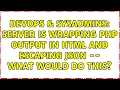 DevOps SysAdmins Server is wrapping PHP output in HTML and escaping JSON -
