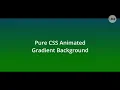 Pure CSS Animated Gradient Background tutorial