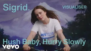 Sigrid - Hush Baby, Hurry Slowly (Visualiser)