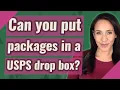 Can you put packages in a USPS drop box