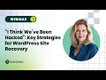 I Think We ve Been Hacked Key Strategies for WordPress Site Recovery