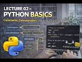 Lecture 02 - Python Basics Comments Concatenation Variables Dynamic Typing datatypes