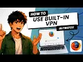 How to Use Built-in VPN in Firefox Easy Guide