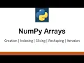 Python Tutorials - NumPy Arrays Creation Indexing Slicing Reshaping Iteration