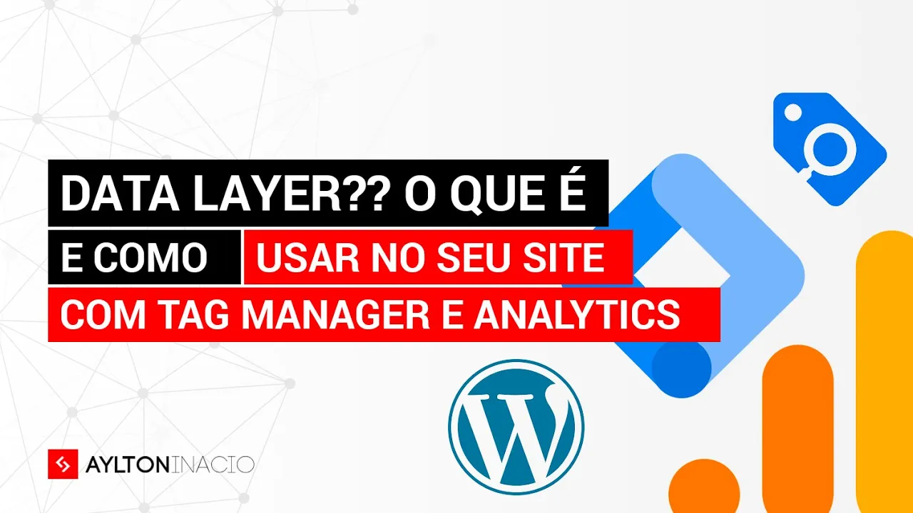 O que é DATA LAYER e como usar com Google Tag Manager e Analytics 4 (GA4)