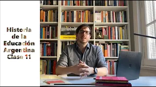 Historia de la Educación Argentina - Clase 11