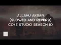 Download Lagu Allahu Akbar | Slowed and Reverb | Coke Studio Season 10 | Ahmed Jehanzeb \u0026 Shafqat Amanat