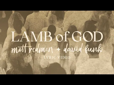 Download MP3 Matt Redman \u0026 David Funk - Lamb Of God / Amen (Total Praise) [Official Lyric Video]