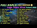 FULL KOPLO LAGU JAWA VIRAL TERBARU 2022 TERPOPULER FULL SENYUM SAYANG SATRU 2 JOKO TINGKIR TIARA