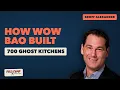 How Wow Bao Built a 700-Location Ghost Kitchen Empire Geoff Alexander