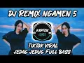 Download Lagu DJ NGAMEN 5 TIKTOK VIRAL TERBARU 2022 JEDAG JEDUG FULL BASS