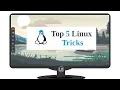 My Top 5 Linux Tips For 2025