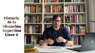 Historia de la Educación Argentina - Clase 8