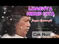 Lagu LUASNYA HIDUP INI  , terbaru kan Cak Nun 
