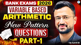 Bank Exams 2026 | Variable Based Arithmetic New Pattern Questions | Part-1 | Sumit Sir