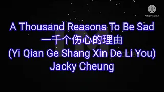 Download Jacky Cheung -- A Thousand Reasons To Be Sad 一千个伤心的理由 (Yi Qian Ge Shang Xin De Li You) #lyrics MP3