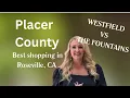 Best Shopping in Roseville CA Westfield Galleria vs The Fountains at Roseville Placer County