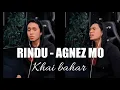 🔴KHAI BAHAR || RINDU ~ AGNES MO ( COVER )