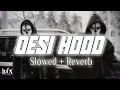 Download Lagu Desi Hood (Slowed + Reverb) - Krish Rao | BARATO NATION🤨🫀😎