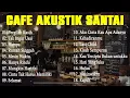 Download Lagu Lagu Cafe Populer 2023 - Akustik Cafe Santai 2023 Full Album - Akustik Lagu Indonesia 2023