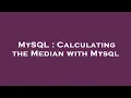 MySQL Calculating the Median with Mysql