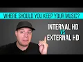 Download Lagu Where Should You Keep Your Music? Internal HD vs External HD