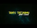 DENNY CAKNAN - TANPO TRESNAMU (Karaoke Version)