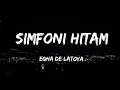 Download Lagu Simfoni Hitam - Egha De Latoya (Lyrics)