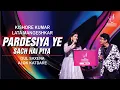 Lagu PARDESIYA YE SACH HAI PIYA | परदेसिया ये सच है | GUL SAXENA | ALOK KATDARE | SIDDHARTH ENTERTAINERS