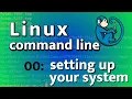 Linux Command Line tutorial - Setting up your system