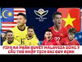 Download Lagu FIFA phán quyết Malaysia xử dụng 7 cầu thủ nhập tịch sai quy định trận gặp Việt Nam