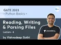 Python Basics Lec 6 Reading Writing Parsing Files GATE 2023 Vishvadeep Gothi