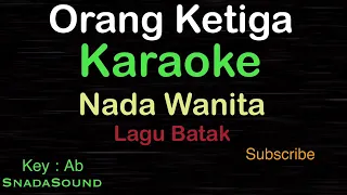 Download ORANG KETIGA-Lagu Batak|KARAOKE NADA WANITA@ucokku MP3