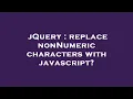 jQuery replace nonNumeric characters with javascript