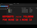 SEPERATE nuke folders for NUKE 12 13
