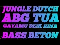 Download Lagu DJ ABG TUA • GAYAMU DEIK RINA || JUNGLE DUTCH BOXING MEDAN || FULL BASS BETON TERBARU