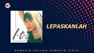 ita purnamasari lepaskanlah official audio 