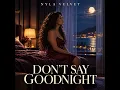 Don’t Say Goodnight 