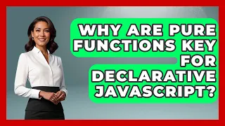 Why Are Pure Functions Key For Declarative JavaScript - JavaScript Toolkit