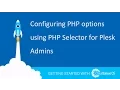 Configuring PHP options using PHP Selector for Plesk Admins