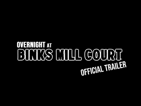 Overnight at Binks Mill Court (Official Trailer)