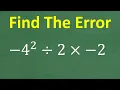 4 squared divided by 2 times - 2 Can You Find the ERRORS in This Work Basic Math Mistakes