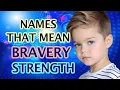 NAMES THAT MEAN BRAVERY AND STRENGTH FOR BOYS