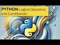 Python Logical Operators and Conditionals