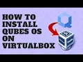 How to install Qubes OS on VirtualBox