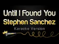 Download Lagu Stephen Sanchez - Until I Found You Karaoke Version