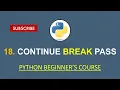 Python for Beginners 18 CONTINUE BREAK and PASS Statements in Python
