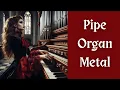 Metal \u0026 Church Organ #1 | Epic Organ Metal for Gaming, Studying, Deep Focus, Relaxation 🏰⚡