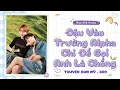 [Truyện Audio Đam Mỹ] Đậu Vào Trường Alpha Chỉ Để Gọi Anh Là Chồng | May Ghê Audio | FULL